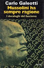 Mussolini ha sempre ragione. I decaloghi del fascismo