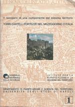 Il recupero di una componente del sistema territorio. Torri, castelli, fortezze nel Mezzogiorno d'Italia