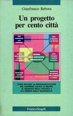 Un progetto per cento citta : come avviare la riorganizzazione del governo locale di fronte al degrado della politica e all'inerzia della burocrazia