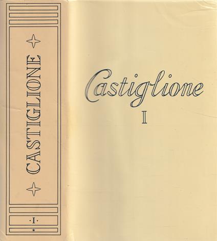 Vol. I, Tomo I Le lettere(1497-marzo 1521).Tutte le Opere di B. Castiglione - Baldassarre Castiglione - copertina