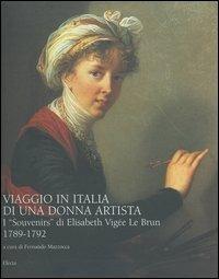 Viaggio in Italia di una donna artista : i Souvenirs di Elisabeth Vigée Le Brun, 1789-1792 - copertina