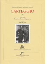 Carteggio - IV - 1915-1956 Dal primo al secondo dopoguerra