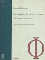 La religione, la società, l'uomo : nella storia, oltre la storia