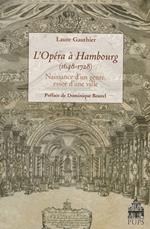L' opéra à Hambourg (1648-1728) : naissance d'un genre, essor d'une ville /