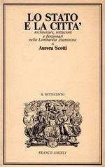 Lo stato e la città : architetture, istituzioni e funzionari nella Lombardia illuminista