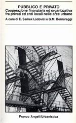 Pubblico e privato : cooperazione finanziaria ed organizzativa fra privati ed enti locali nelle aree urbane