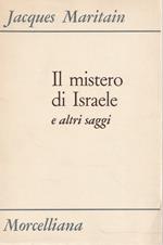 Il mistero di Israele e altri saggi. Una lunga battaglia contro l'antisemitismo