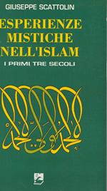 Esperienze mistiche nell'Islam. I primi tre secoli. L'Inizio di un cammino (Vol. 1)