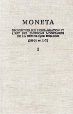 Moneta : Recherches sur l'organisation et l'art des émissions monétaires de la République romaine (289 - 31 av. J. -C.) I vol