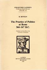 The Practice of Politics at Rome 366-167 B.C