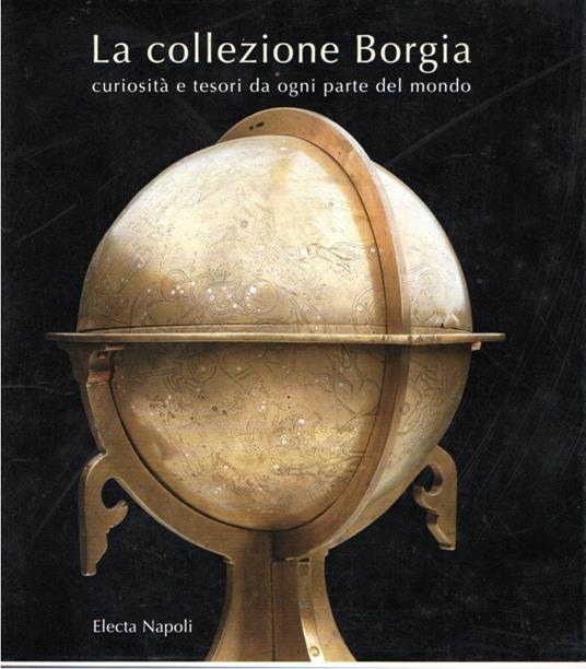 La collezione Borgia: curiosità e tesori da ogni parte del mondo - copertina