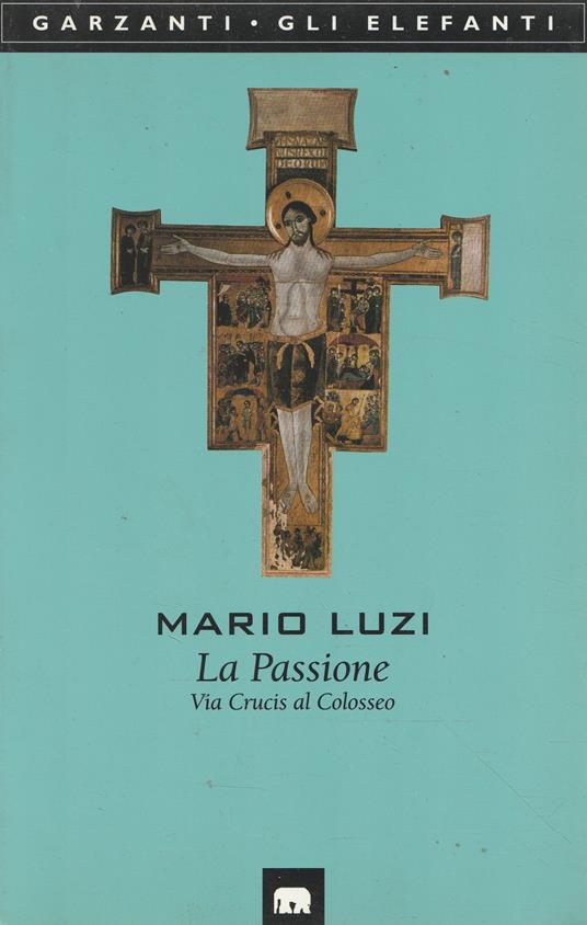 La Passione : Via Crucis al Colosseo - Mario Luzi - copertina