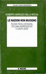 Le nazioni non muoiono : Russia rivoluzionaria, Polonia indipendente e Santa Sede