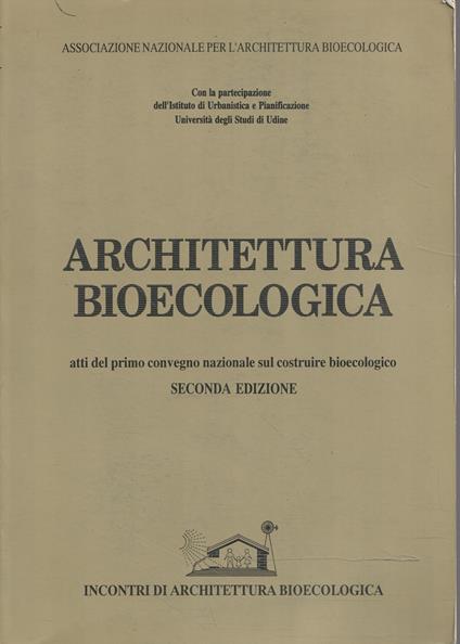 Architettura bioecologica: atti del primo convegno nazionale sul costruire bioecologico - copertina