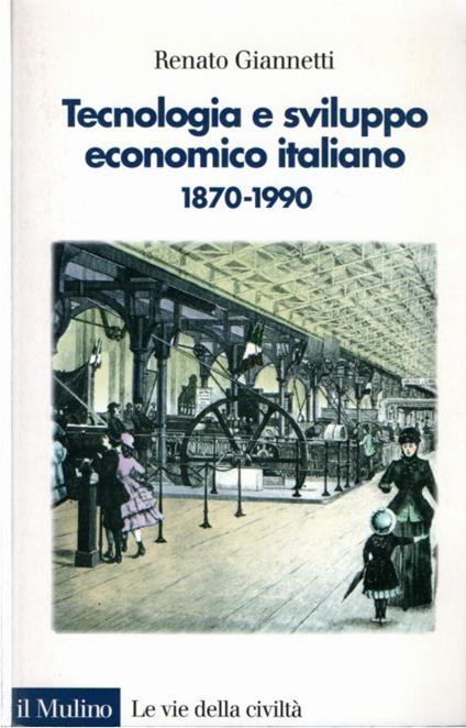 Teconologia e sviluppo economico italiano 1870-1990 - copertina