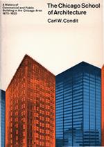 The Chicago school of architecture : a history of commercial and public building in the Chicago area, 1875-1925