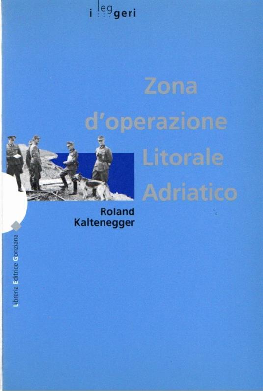 Zona d'operazione Litorale Adriatico : La battaglia per Trieste, l'Istria e Fiume - copertina