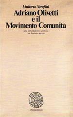 Adriano Olivetti e il Movimento Comunità : una anticipazione scomoda un discorso aperto