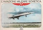 L' aviazione militare sovietica: un panorama fotografico della più grande aviazione del mondo