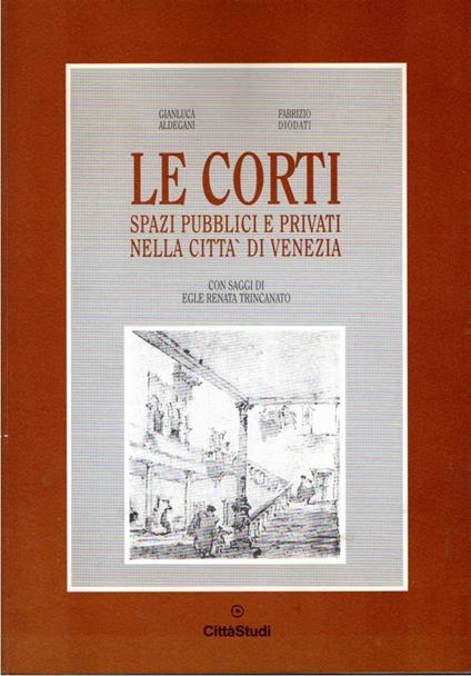 Le corti : spazi pubblici e privati nella città di Venezia - copertina