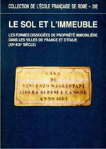 Le sol et l'immeuble: les formes dissociées de propriété immobilière dans les villes de France et d'Italie, 12.-19. siècle : actes de la Table ronde organisée par le Centre interuniversitaire d'histoire et d'archéologie médiévales et le Centre Pierre