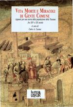Vita Morte e Miracoli di Gente Comune : Appunti per una storia della popolazione della Toscana fra XIV e XX secolo