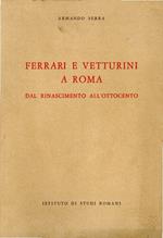Ferrari e Vetturini a Roma : Dal Rinascimento all'Ottocento