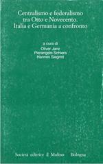 Centralismo e federalismo tra Otto e Novecento : Italia e Germania a confronto
