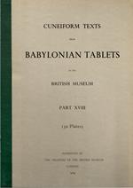 Cuneiform Texts from Babylonian Tablets in the British Museum. Part XVIII (50 plates)