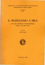 Il bilinguismo a Ebla. Atti del Convegno Internazionale (Napoli, 19-22 aprile 1982)