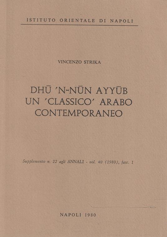 Dhu 'n-Nun Ayyub: un "classico" arabo contemporaneo - Vincenzo Strika - copertina