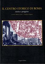 Il centro storico di Roma. Storia e progetto