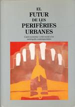 El futur de les periferies urbanes : actes de les jornades de reflexio i mostra d'art organitzades per l'Institut de Batxillerat Barri Besos, Barcelona, 10 al 13 de maig de 1989 /