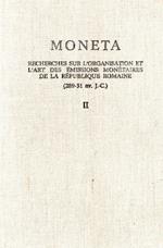 Moneta : Recherches sur l'Organization et l'art des Emissions monetaires de la Republique romaine (Vol. 2)
