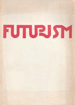 Futurism. Selected works and documents: Marinetti, Boccioni, Sant'Elia, Balla, Severini, Russolo, Depero