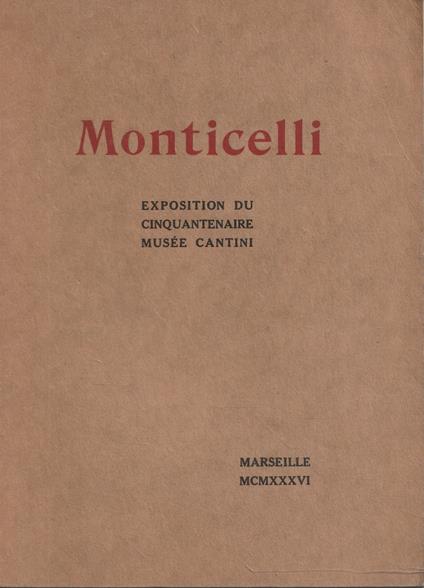 Monticelli. Exposition du cinquantenaire, Musee Cantini - copertina