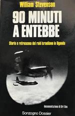 90 minuti a Entebbe. Storia e retroscena del raid israeliano in Uganda