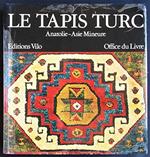 Le tapis Turc. Anatolie - Asie Mineure
