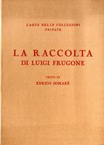 L' arte nelle collezioni private. La raccolta di Luigi Frugone. 100 tavole