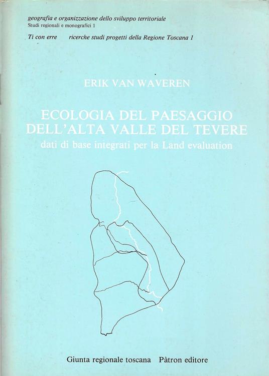 Ecologia del paesaggio dell'alta valle del Tevere: dati di base integrati per la Land evaluation - copertina