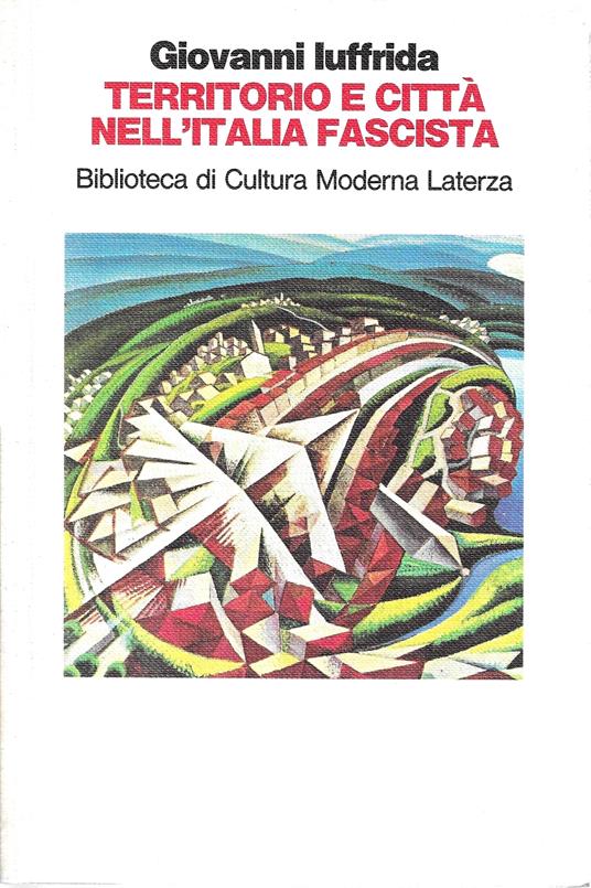 Territorio e città nell'Italia fascista. Un caso di sintesi: la Piana di S. Eufemia - Giovanni Iuffrida - copertina