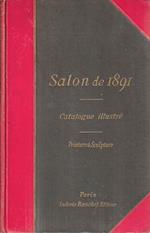 Salon de 1891 . Catalogue illustré de Peinture et Sculpture