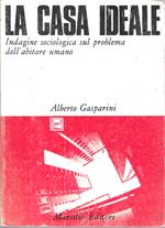 La casa ideale. Indagine sociologica sul problema dell'abitare umano