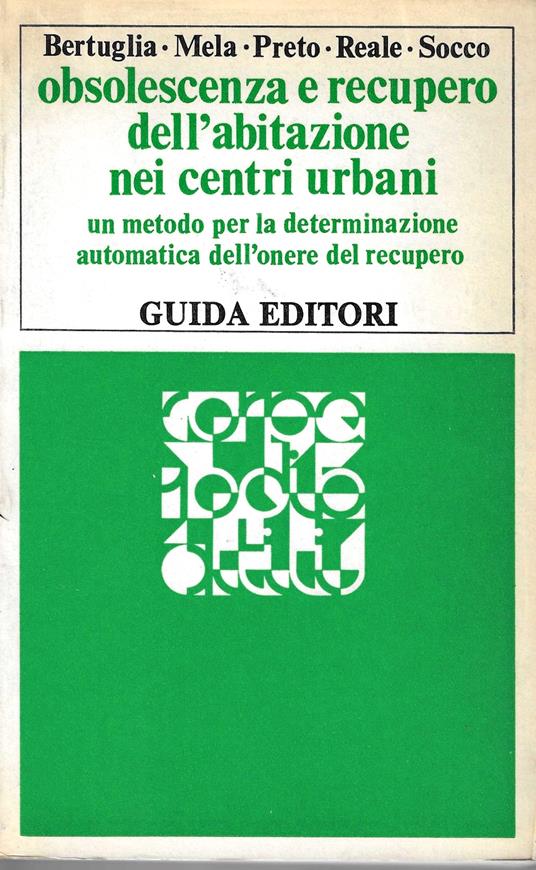 Obsolescenza e recupero dell'abitazione nei centri urbani. Un metodo per la determinazione automatica dell'onere del recupero - copertina