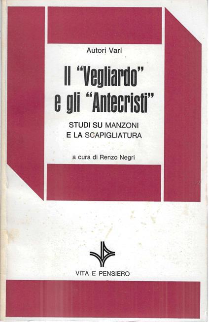 Il Vegliardo e gli "Antecristi". Studi su Manzoni e la Scapigliatura - copertina