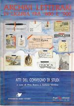 Archivi letterari in Liguria fra '800 e '900. Atti del Convegno di studi. Genova 25-26 Novembre 1988