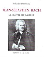 Jean-Sébastien Bach: le maitre de l'orgue