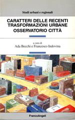 Caratteri delle recenti trasformazioni urbane. Osservatorio città