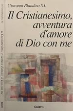 Il cristianesimo, avventura d'amore di Dio con me