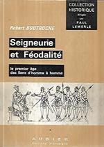 Seigneurie et féodalité: le premier age des liens d'homme à homme